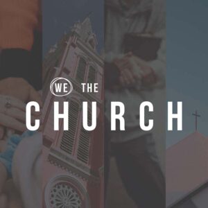 "We the Church" Sermon Series
